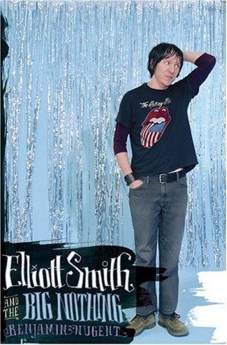 cover image ELLIOTT SMITH AND THE BIG NOTHING