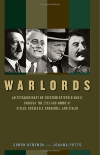 Warlords: An Extraordinary Re-creation of World War II Through the Eyes and Minds of Hitler