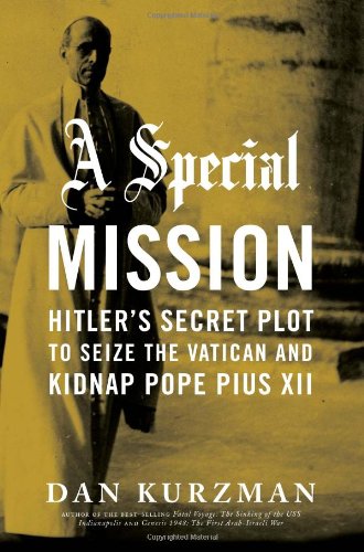 cover image A Special Mission: Hitler’s Secret Plot to Seize the Vatican and Kidnap Pope Pius XII