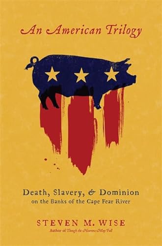 cover image An American Trilogy: Death, Slavery, and Dominion on the Banks of the Cape Fear River