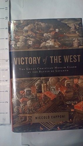 cover image Victory of the West: The Great Christian-Muslim Clash at the Battle of Lepanto