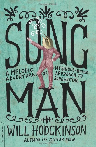 cover image Song Man: A Melodic Adventure, or, My Single-Minded Approach to Songwriting