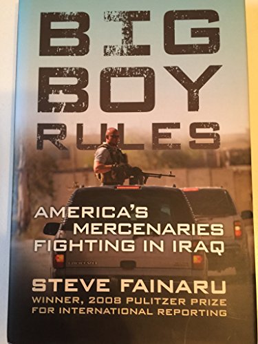 cover image Big Boy Rules: America's Mercenaries Fighting in Iraq
