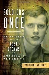 Soldiers Once: My Brother and the Lost Dreams of America's Veterans