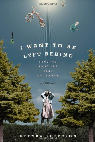 cover image I Want to Be Left Behind: Finding Rapture Here on Earth
