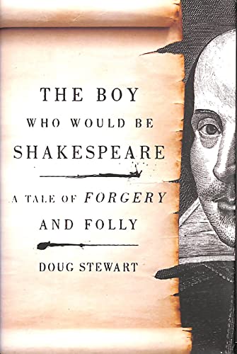 cover image The Boy Who Would Be Shakespeare: A Tale of Forgery and Folly