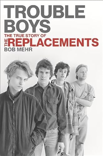 cover image Trouble Boys: The True Story of the Replacements