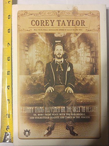 cover image A Funny Thing Happened on the Way to Heaven (Or, How I Made Peace with the Paranormal and Stigmatized Zealots and Cynics in the Process)