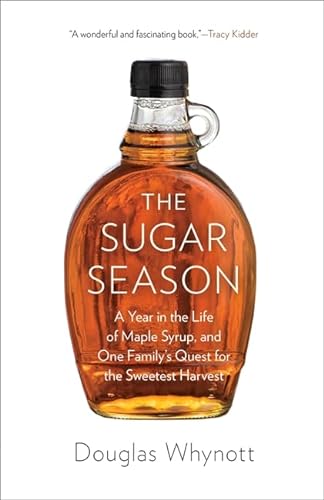 cover image The Sugar Season: A Year in the Life of Maple Syrup%E2%80%94and One Family's Quest for the Sweetest Harvest
