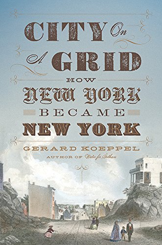 cover image City on a Grid: How New York Became New York
