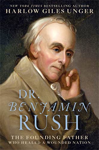cover image Dr. Benjamin Rush: The Founding Father Who Healed a Wounded Nation