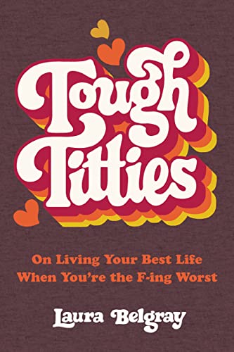 cover image Tough Titties: On Living Your Best Life When You’re the F-ing Worst