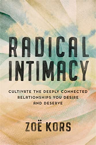 cover image Radical Intimacy: Cultivate the Deeply Connected Relationships You Desire and Deserve