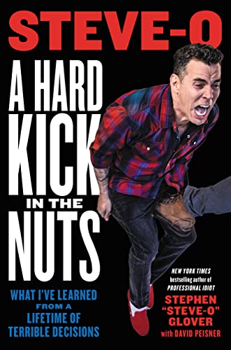 cover image A Hard Kick in the Nuts: What I’ve Learned from a Lifetime of Terrible Decisions