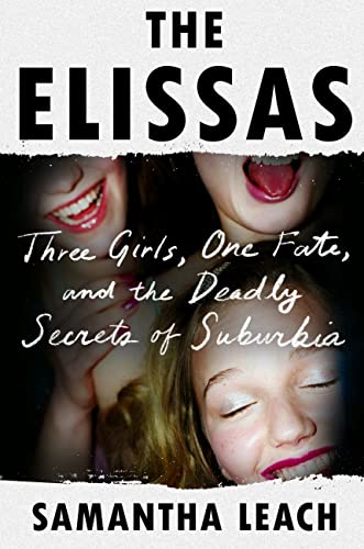 cover image The Elissas: Three Girls, One Fate, and the Deadly Secrets of Suburbia