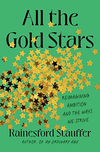 cover image All the Gold Stars: Reimagining Ambition and the Ways We Strive 