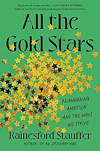 cover image All the Gold Stars: Reimagining Ambition and the Ways We Strive 