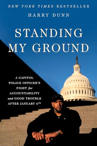 cover image Standing My Ground: A Capitol Police Officer’s Fight for Accountability and Good Trouble After January 6th
