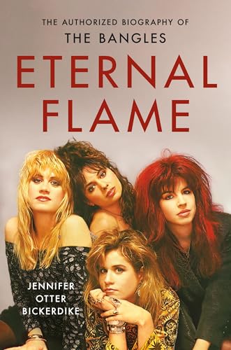 cover image Eternal Flame: The Authorized Biography of the Bangles