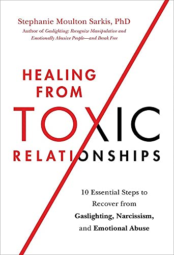 cover image Healing from Toxic Relationships: 10 Essential Steps to Recover from Gaslighting, Narcissism, and Emotional Abuse