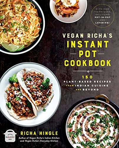 cover image Vegan Richa’s Instant Pot Cookbook: 150 Plant-Based Recipes from Indian Cuisine and Beyond