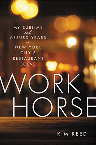 cover image Workhorse: My Sublime and Absurd Years in New York City’s Restaurant Scene