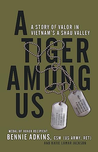cover image A Tiger Among Us: A Story of Valor in Vietnam’s A Shau Valley