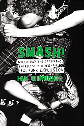 cover image Smash! Green Day, the Offspring, Bad Religion, NOFX, and the ’90s Punk Explosion
