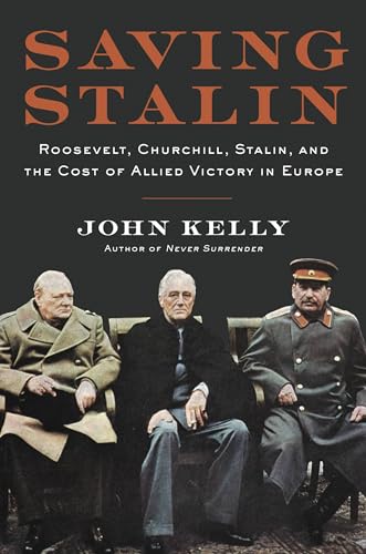 cover image Saving Stalin: Roosevelt, Churchill, Stalin, and the Cost of Allied Victory in Europe