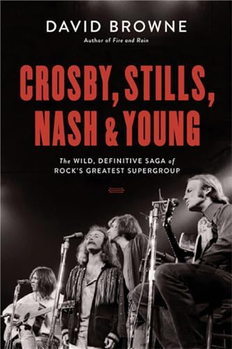 cover image Crosby, Stills, Nash & Young: The Wild, Definitive Saga of Rock’s Greatest Supergroup