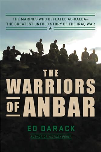 cover image The Warriors of Anbar: The Marines Who Crushed Al-Qaeda—The Greatest Untold Story of the Iraq War
