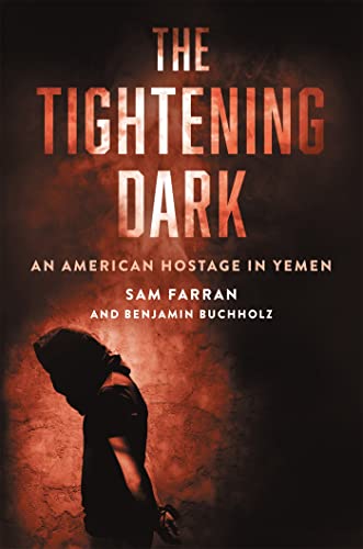 cover image The Tightening Dark: An American Hostage in Yemen