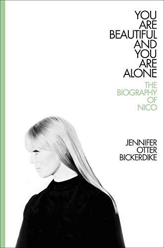 cover image You Are Beautiful and You Are Alone: The Biography of Nico