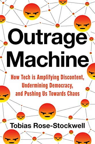 cover image Outrage Machine: How Tech Amplifies Discontent and Disrupts Democracy—and What We Can Do About It 