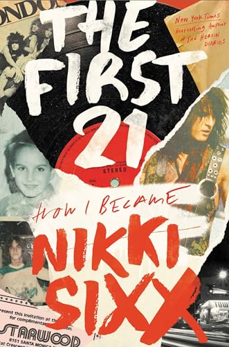 cover image The First 21: How I Became Nikki Sixx
