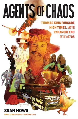cover image Agents of Chaos: Thomas King Forçade, ‘High Times,’ and the Paranoid End of the 1970s