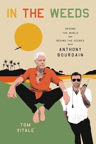 cover image In the Weeds: Around the World and Behind the Scenes with Anthony Bourdain