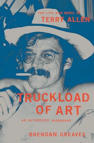 cover image Truckload of Art: The Life and Work of Terry Allen