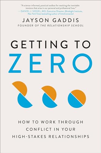 cover image Getting to Zero: How to Work Through Conflict in Your High-Stakes Relationships
