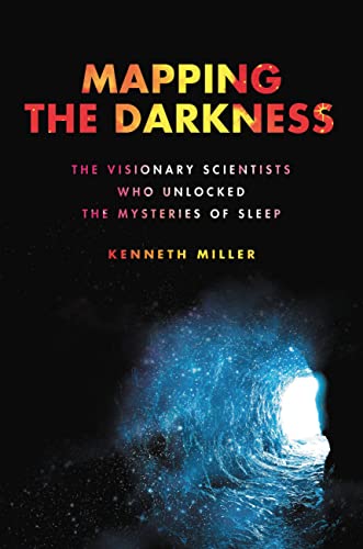 cover image Mapping the Darkness: The Visionary Scientists Who Unlocked the Mysteries of Sleep