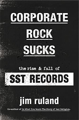 cover image Corporate Rock Sucks: The Rise and Fall of SST Records