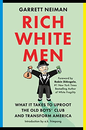 cover image Rich White Men: What It Takes to Uproot the Old Boys’ Club and Transform America