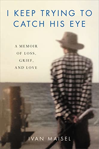 cover image I Keep Trying to Catch His Eye: A Memoir of Loss, Grief, and Love