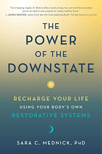 cover image The Power of the Downstate: Recharge Your Life Using Your Body’s Own Restorative Systems