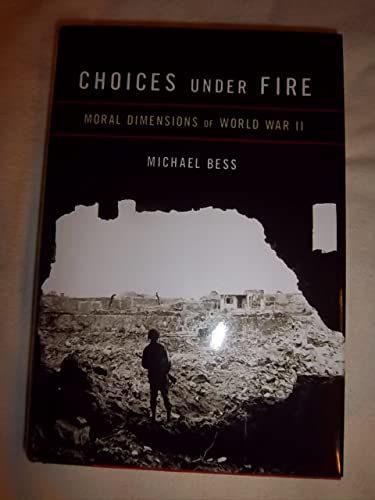 cover image Choices Under Fire: Moral Dimensions of World War II