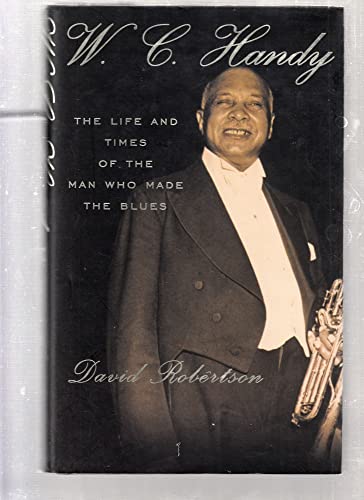 cover image W.C. Handy: The Life and Times of the Man Who Made the Blues