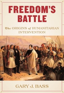 Freedom’s Battle: The Origins of Humanitarian Intervention