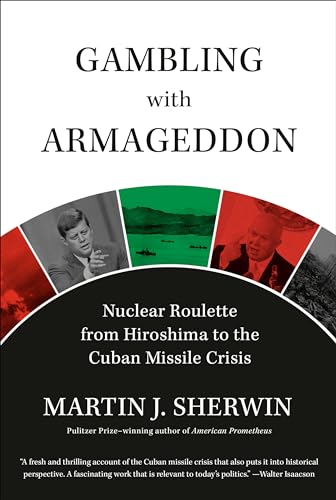 cover image Gambling with Armageddon: Nuclear Roulette from Hiroshima to the Cuban Missile Crisis, 1945–1962
