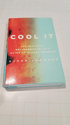 cover image Cool It: The Skeptical Environmentalist's Guide to Global Warming