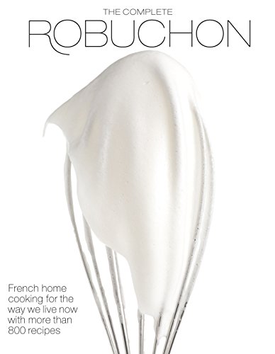 cover image The Complete Robuchon: French Home Cooking for the Way We Live Now